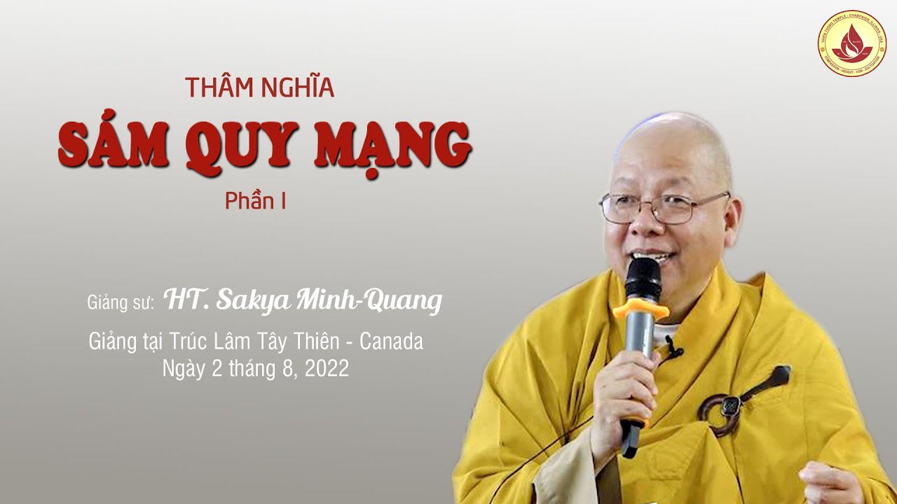 Thâm Nghĩa Sám Quy Mạng Phần I - HT. Sakya Minh-Quang