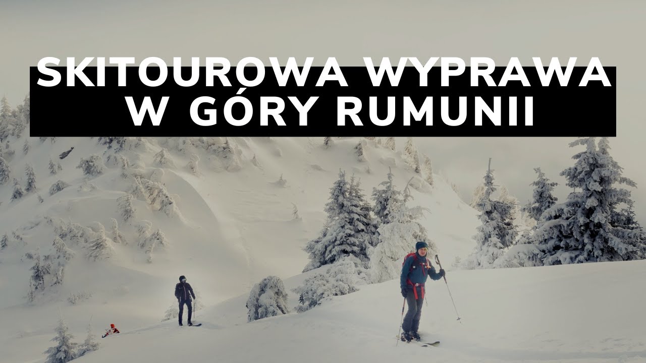 Skituringowa wyprawa w góry Rumunii