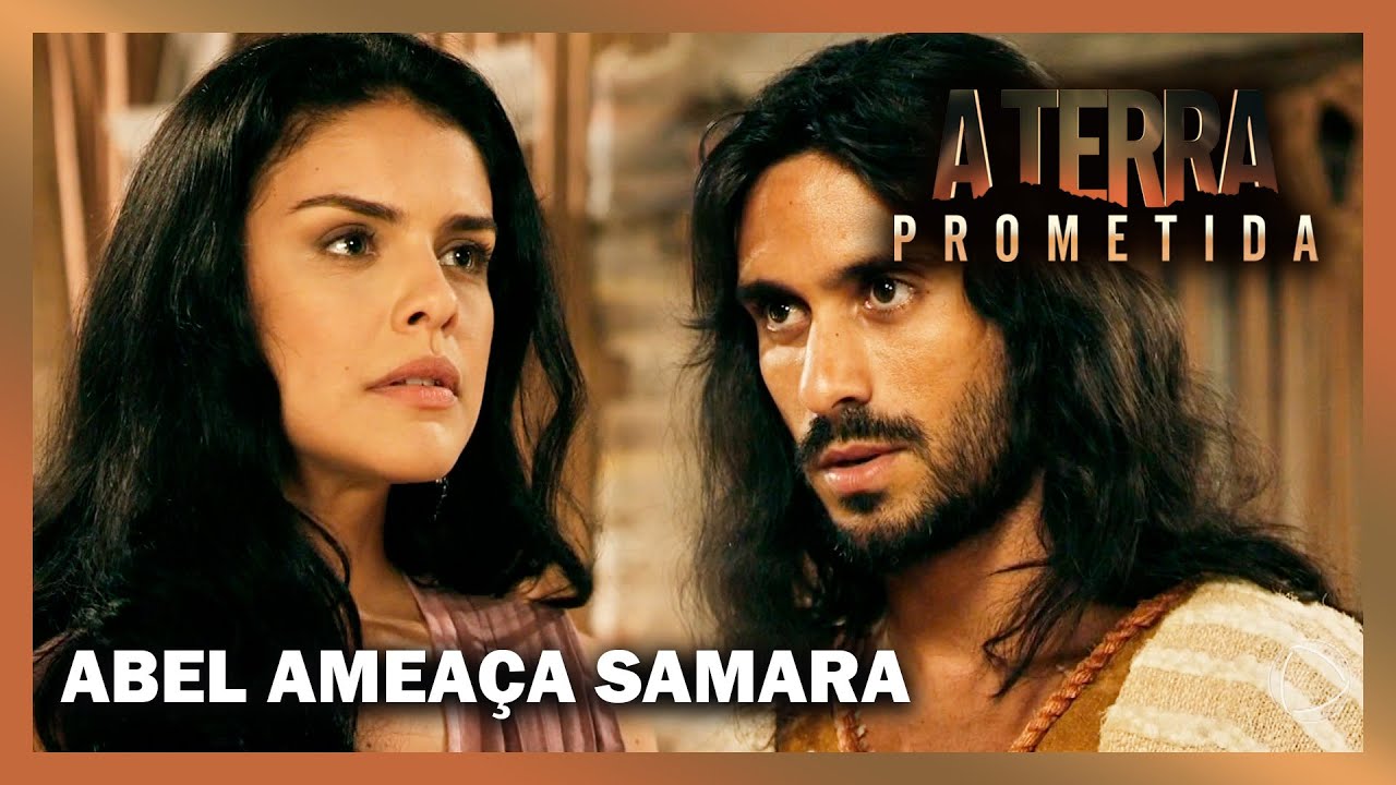 A TERRA PROMETIDA: Abel ameaça Samara
