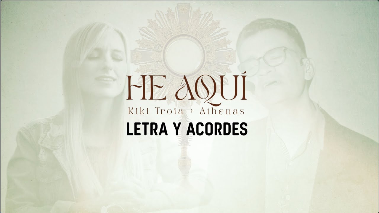He aquí - Kiki Troia ft. Athenas - Letra y acordes