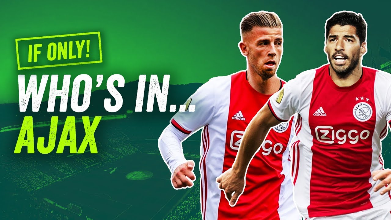 How Ajax would line up now if they didn't sell their stars ► IF ONLY!