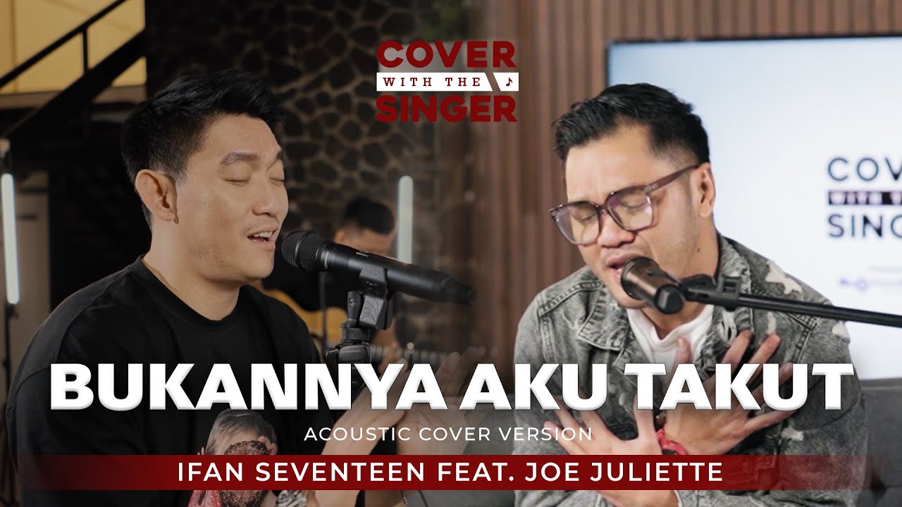 JOE JULIETTE FT IFAN SEVENTEEN  - BUKANNYA AKU TAKUT | COWIS #44 (Cover Version)