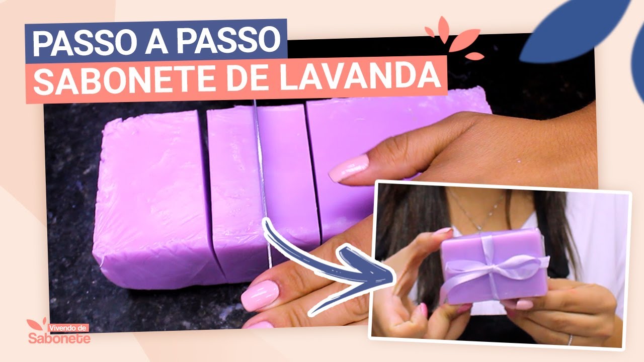 Como fazer Sabonete Artesanal - Lavanda