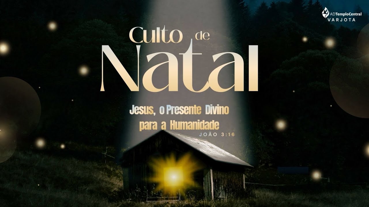 ADTC Varjota | Culto de Natal 2025 - Tema :  Jesus, o presente divino para a humanidade.