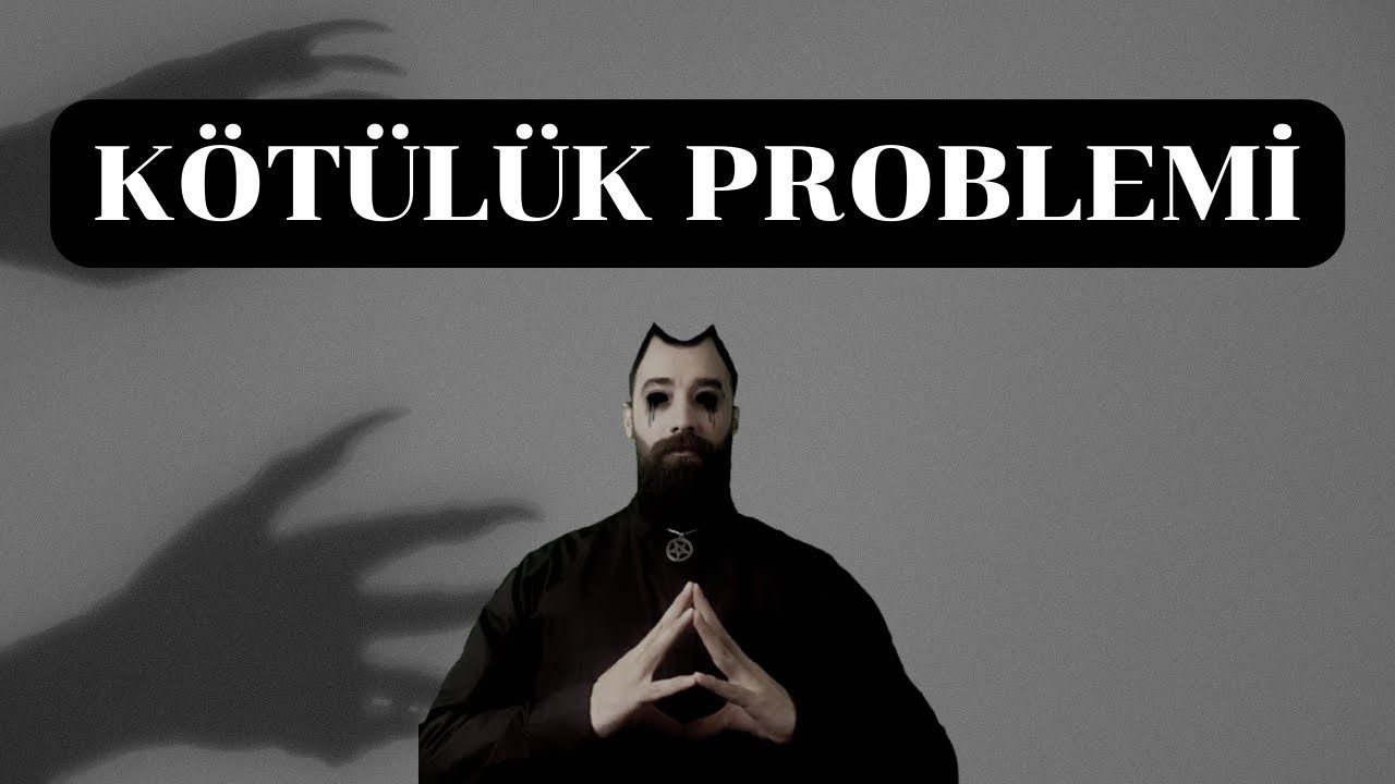TANRININ VAR OLMADIĞINI BİLİYORUM: Kötülük Problemi