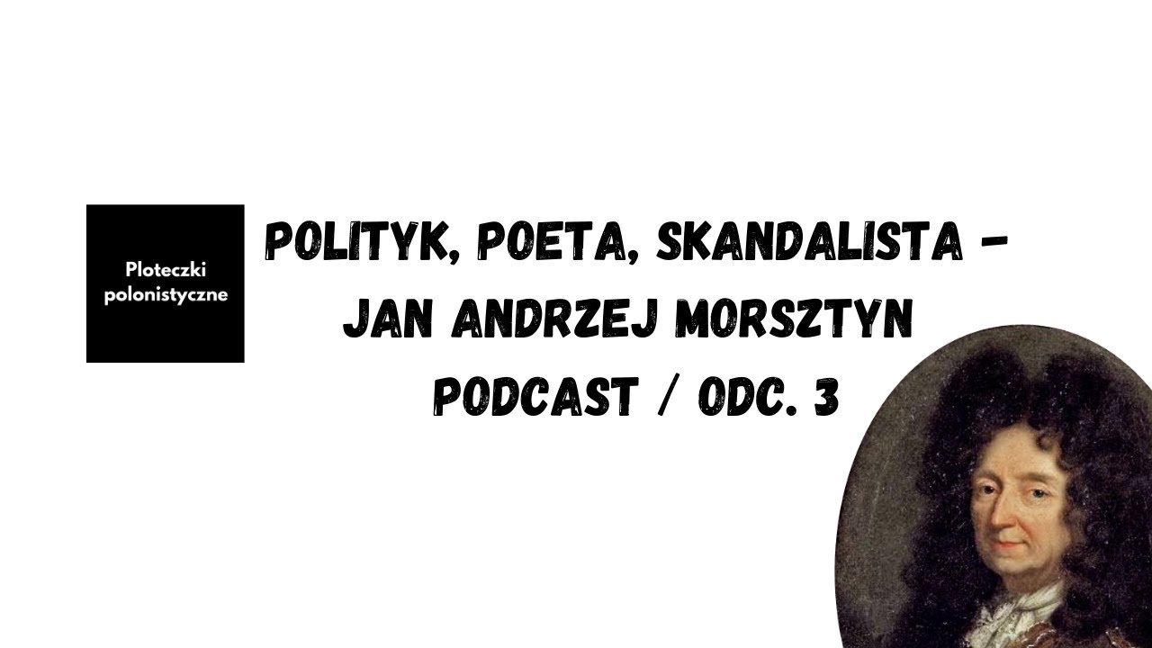 Polityk, poeta, skandalista - Jan Andrzej Morsztyn | PODCAST ODC. 3 | PLOTECZKI POLONISTYCZNE