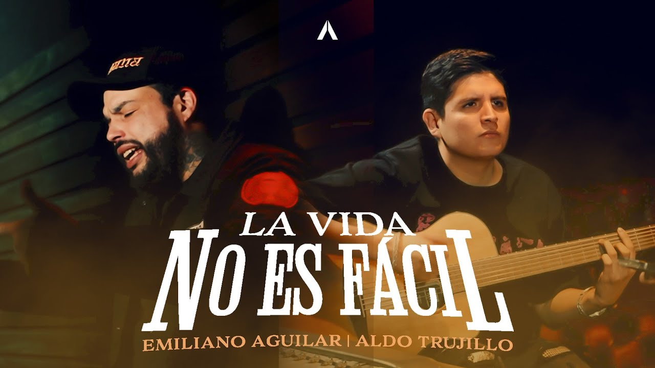 Emiliano Aguilar x Aldo Trujillo - La Vida No Es Fácil