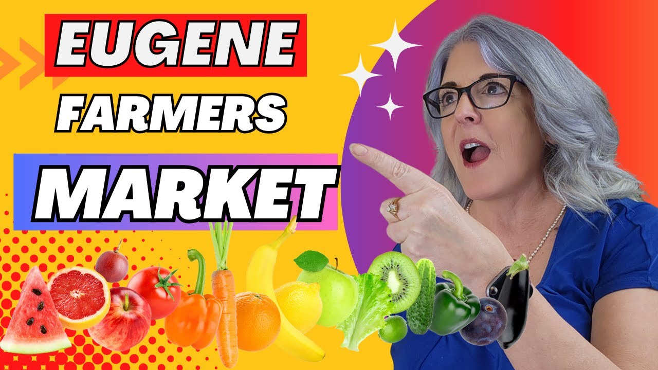 #eugenerealestateagent         Eugene Oregon Farmers Markets 2022