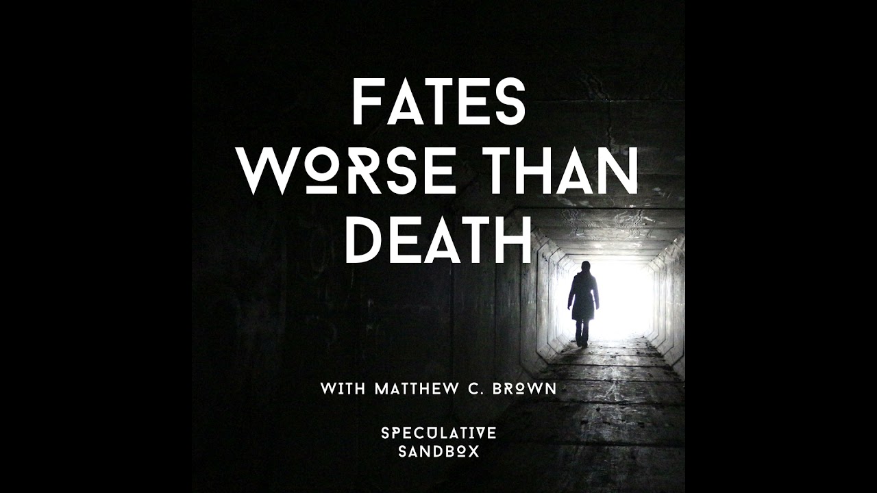 65. Fates Worse Than Death