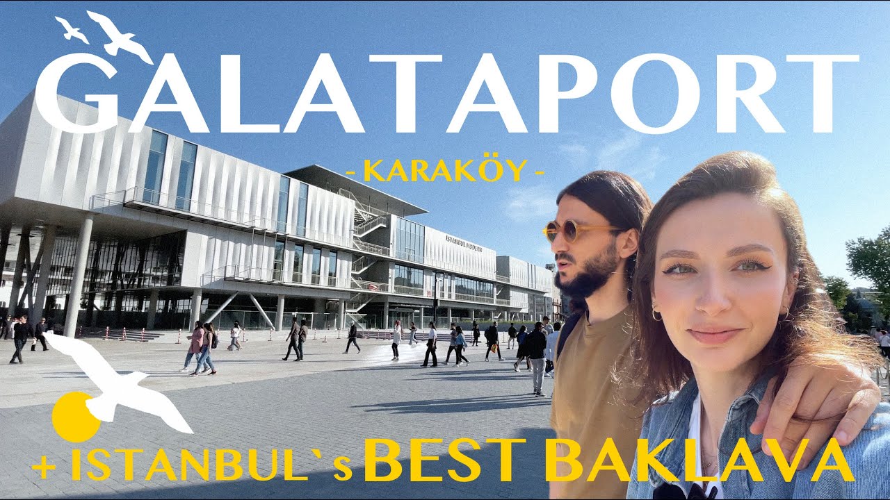 GALATAPORT cel mai nou proiect din Istanbul 🇹🇷 Mancam baclavale la faimosul 