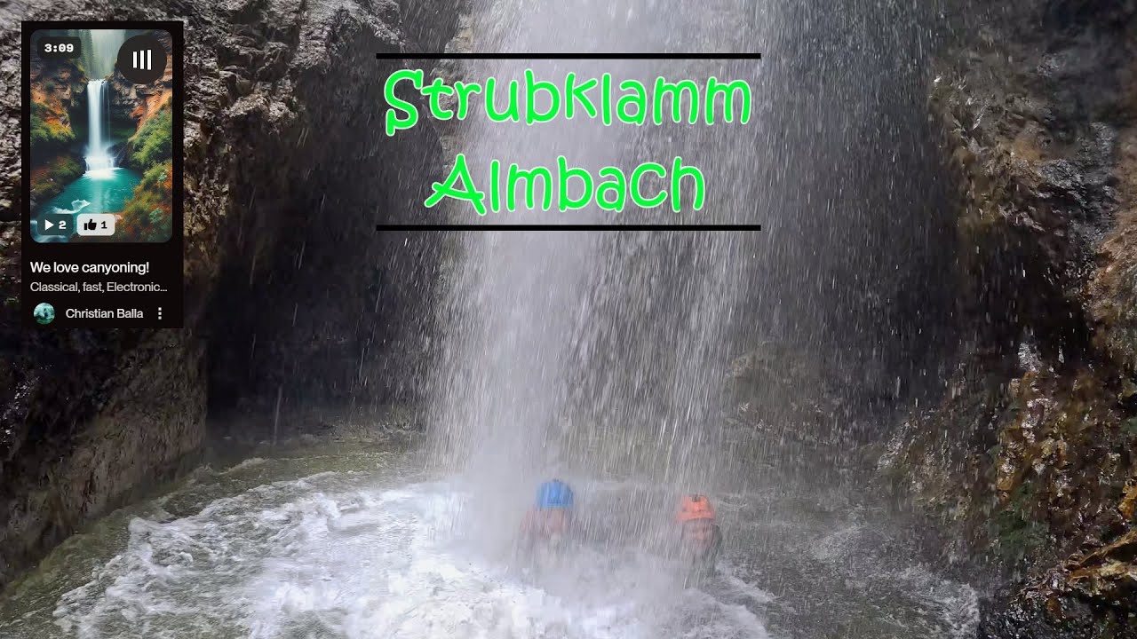 Song &bdquo;We love Canyoning&ldquo; & Video Strubklamm, Almbach - &Ouml;sterreich 2024