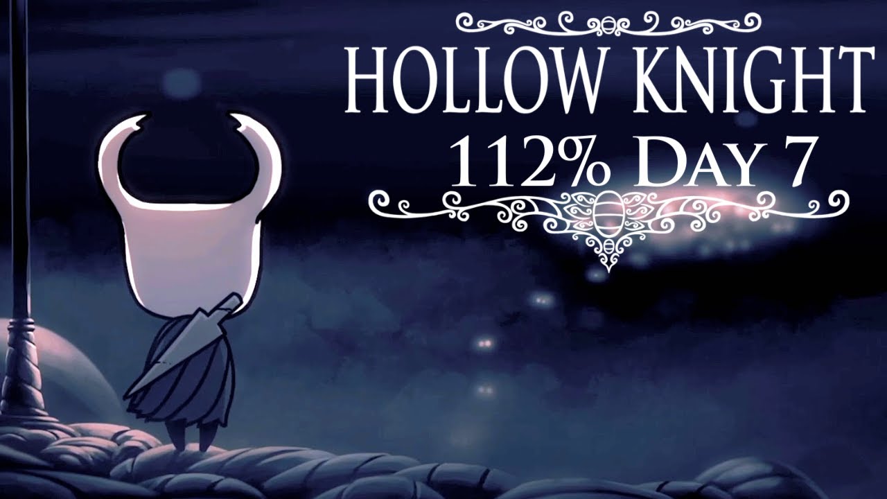 Beating Hollow Knight 112%! - Day 7