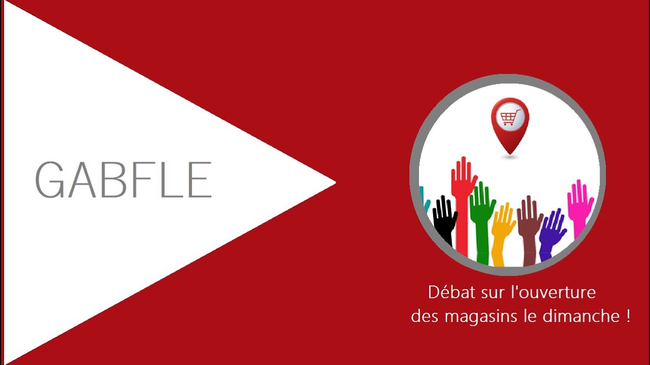 Gabfle B2+ ► Débat sur l'ouverture des magasins le dimanche !