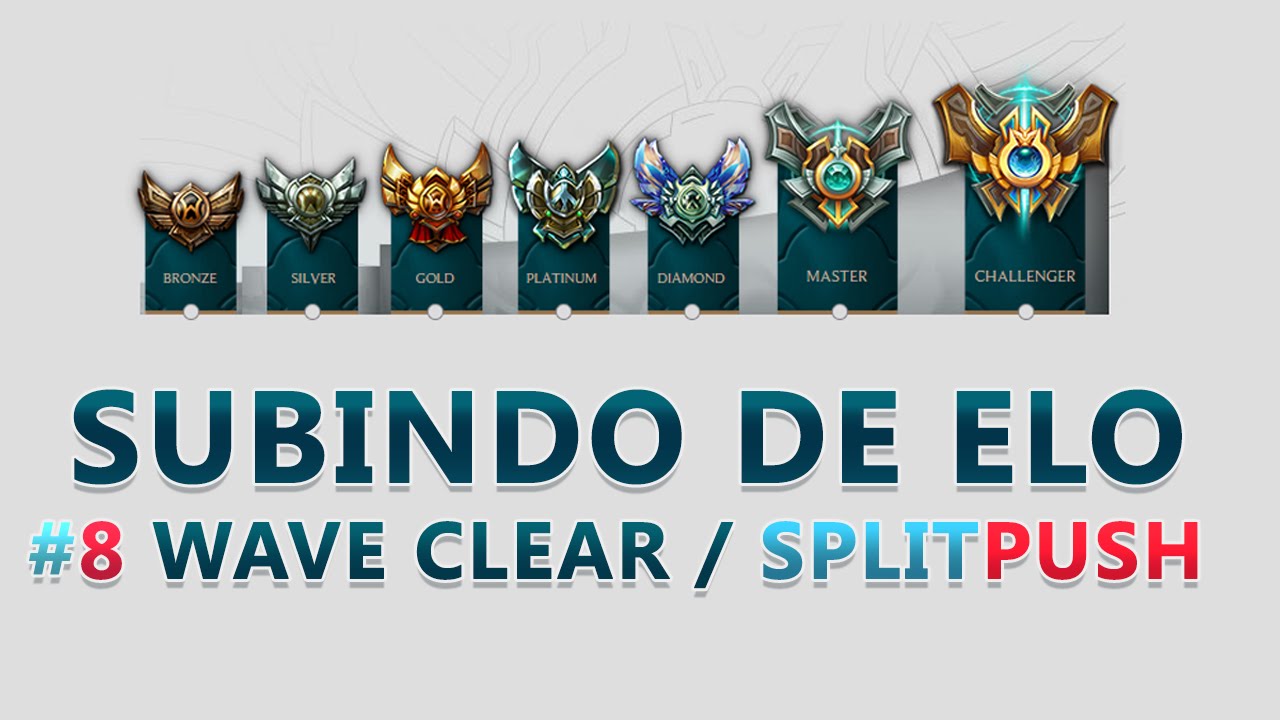 SUBINDO DE ELO - #8 Wave Clear / Split Push - DO BRONZE AO DIAMANTE
