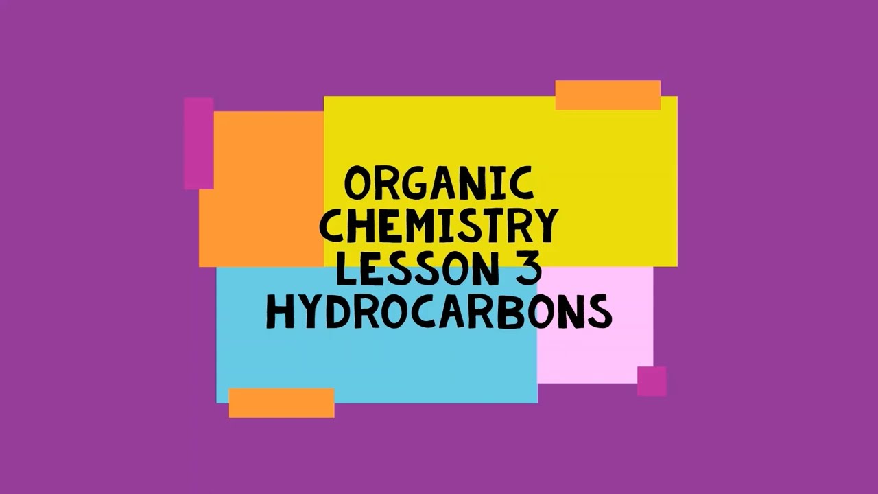 ORGANIC LESSON 3 - SATURATED VS UNSATURATED