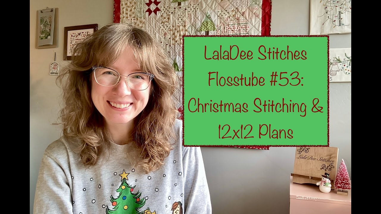 Flosstube #53: Christmas Stitching & 12x12 Plans