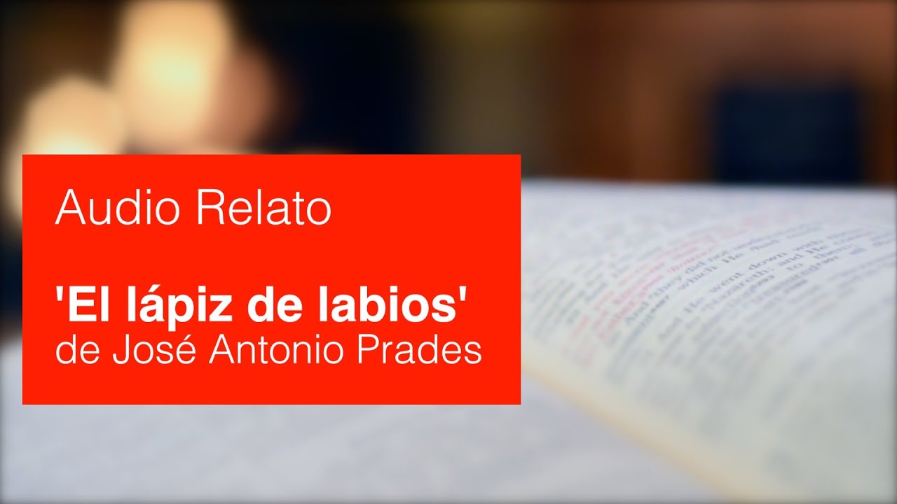 AUDIO RELATO - 'El lápiz de labios' - José Antonio Prades