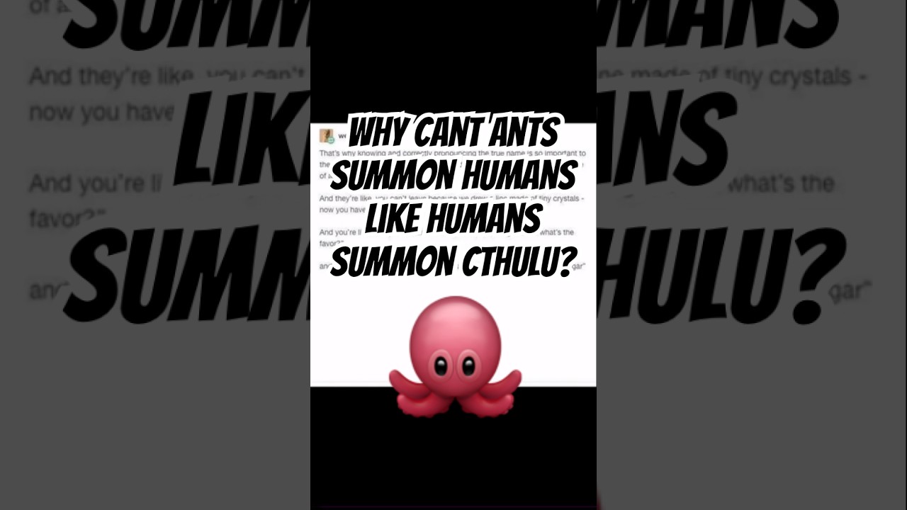 If Ctuhlu Can be Summoned by people why Cant ants summon Humans? #Shorts