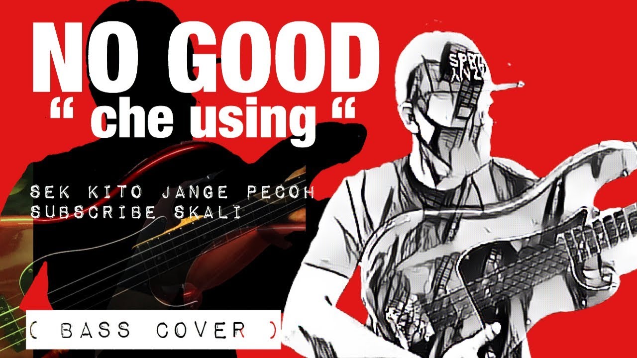 No Good || Che Using ( Bass Cover )