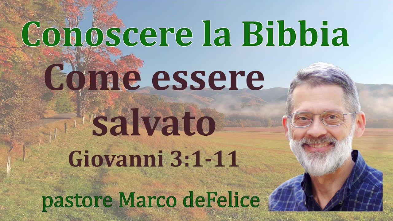 Come essere salvati -- Giovanni 3:1-11  -- Marco deFelice