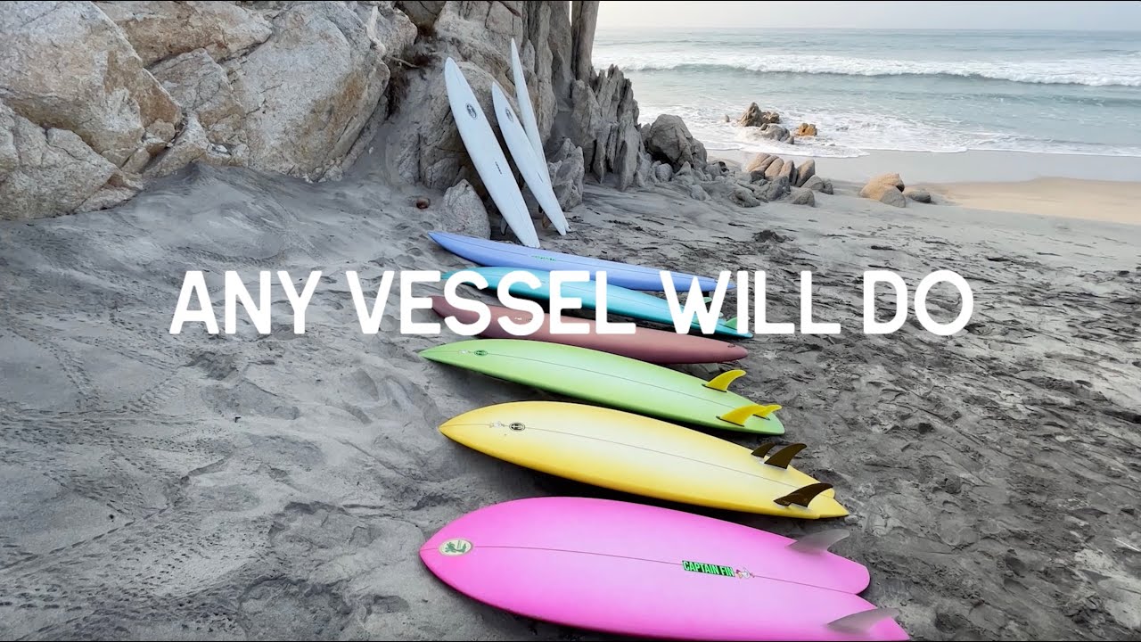Any Vessel Will Do | Surf Edit | Captain Fin