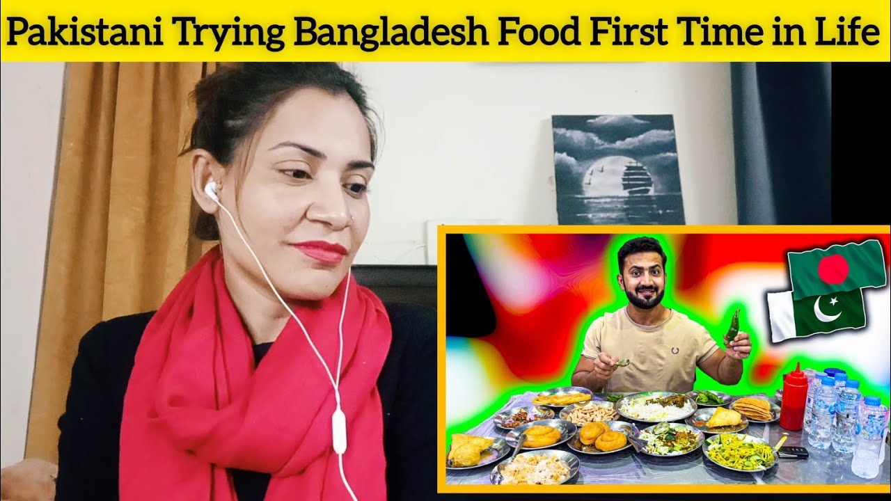 Pakistani Girl Reacts to Pakistani Trying Bangladesh Food First Time in Life