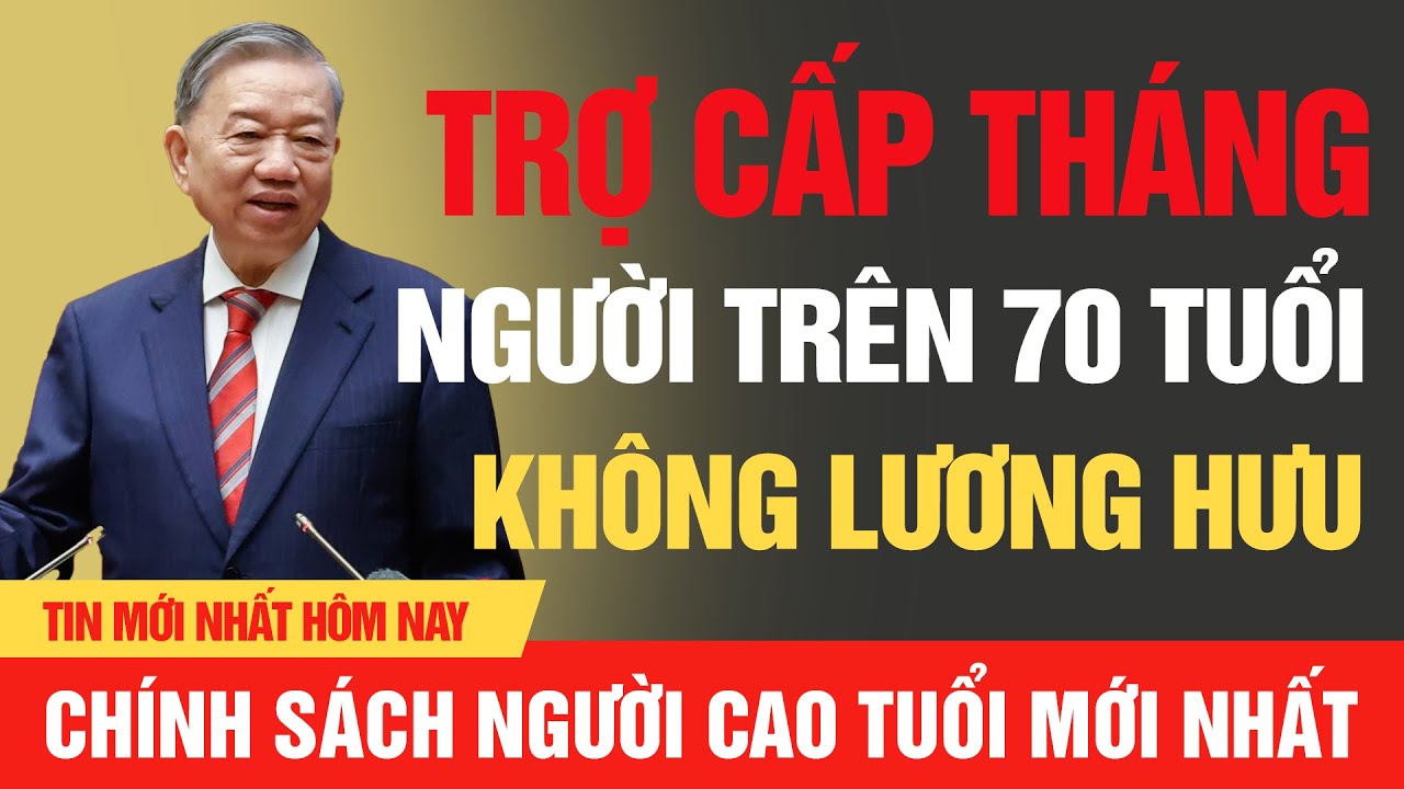 Có thêm trợ cấp mới ! Cho người 70 tuổi trở lên, Áp dụng từ ngày nào
