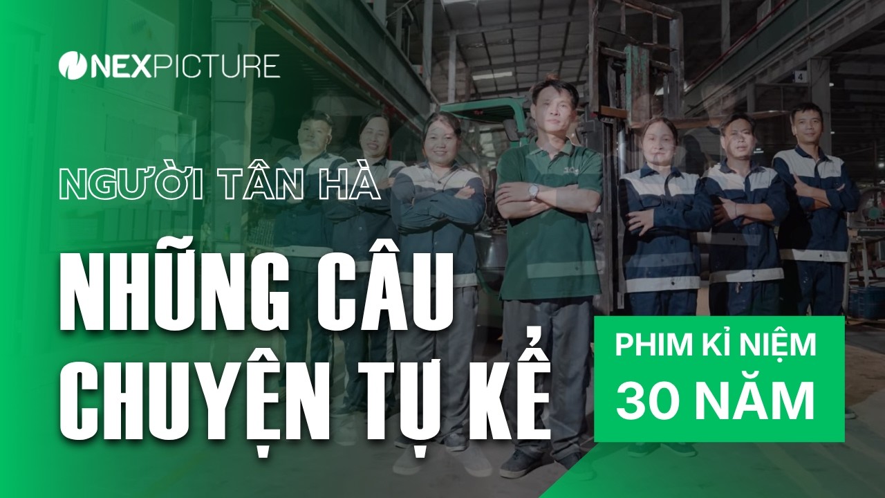 Người Tân Hà, những câu chuyện tự kể - Phim kỉ niệm 30 năm Tân Hà Group