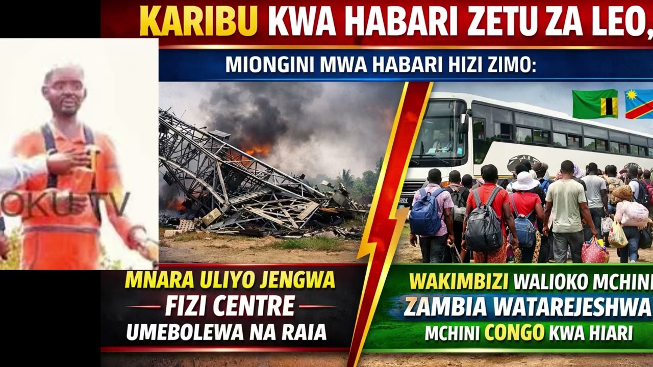 HABARI ZETU LEO /MNARA ULIYO JENGWA FIZI UMEBOMOLEWA / WAKIMBIZI MCHINU ZAMBIA WATAREJESHWA