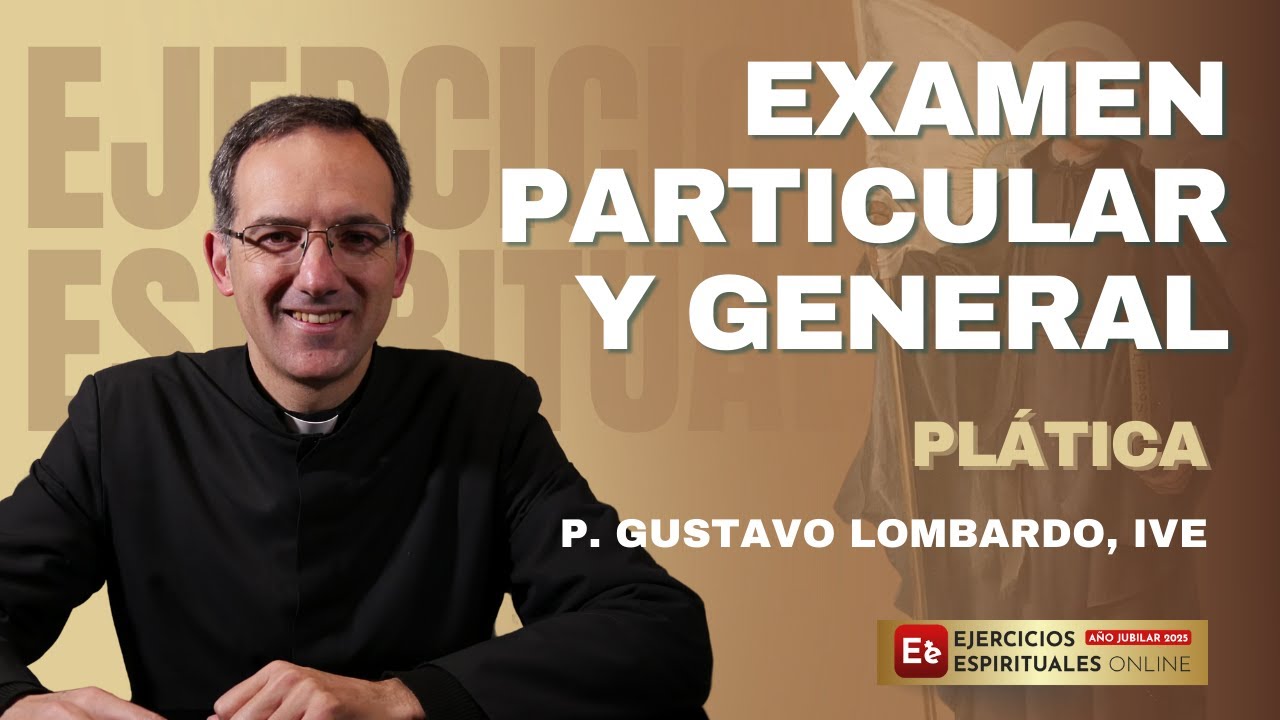 Examen General y Particular de conciencia - P Gustavo Lombardo - EE 2025