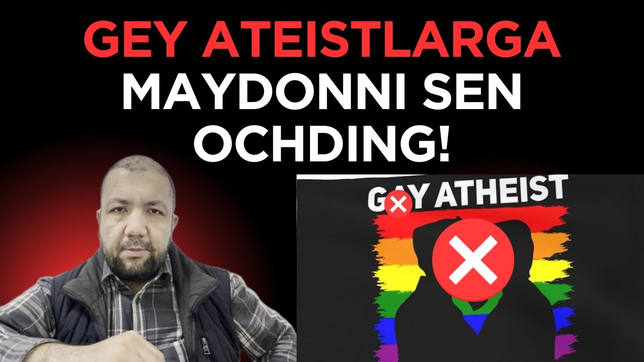 GEY, ATEISTLARGA MAYDONNI SEN OCHDING!