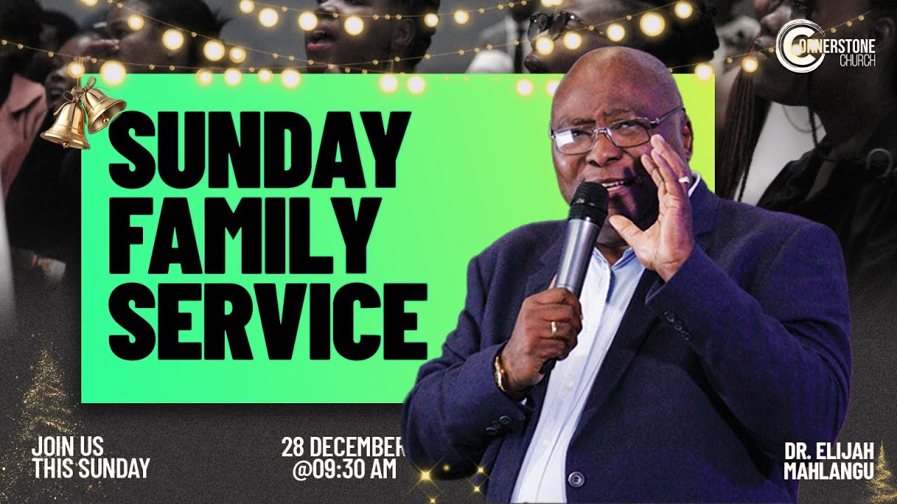 Sunday Family Service | Dr Elijah Mahlangu| 28 December 2025