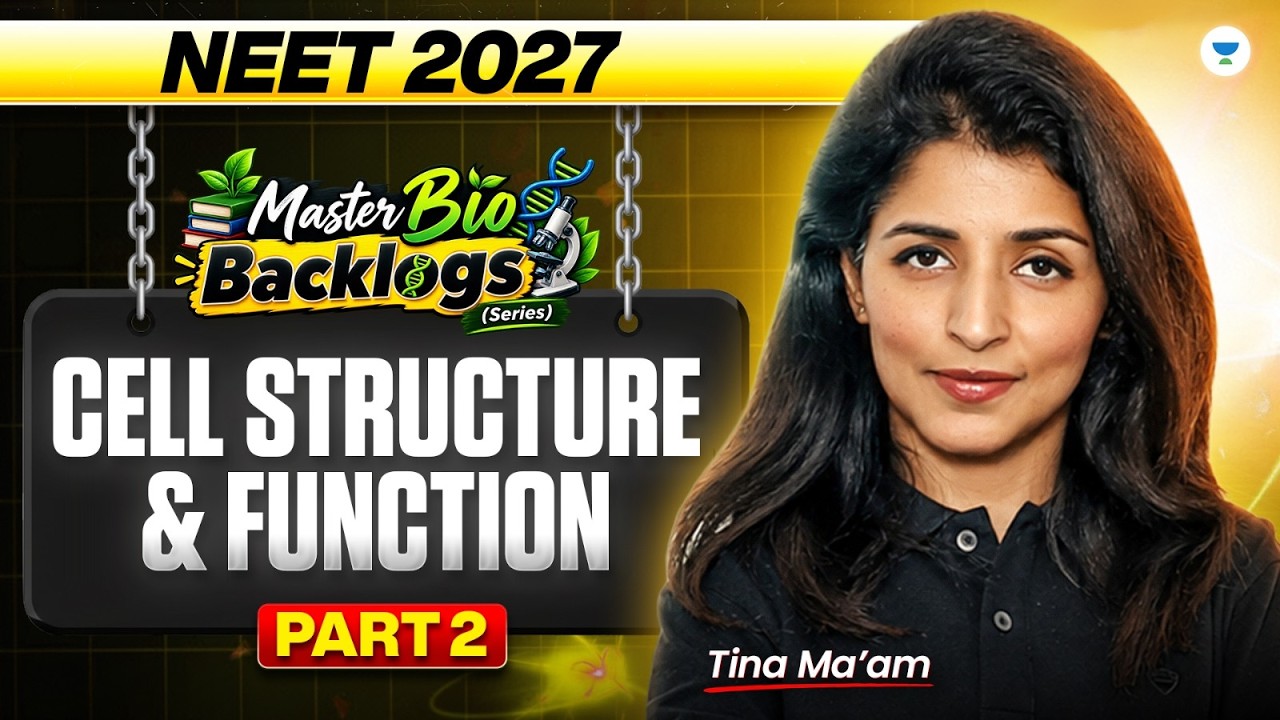 Cell Structure & Function - Part 2 | NEET 2027 Biology Backlog Series | Tina Ma&rsquo;am