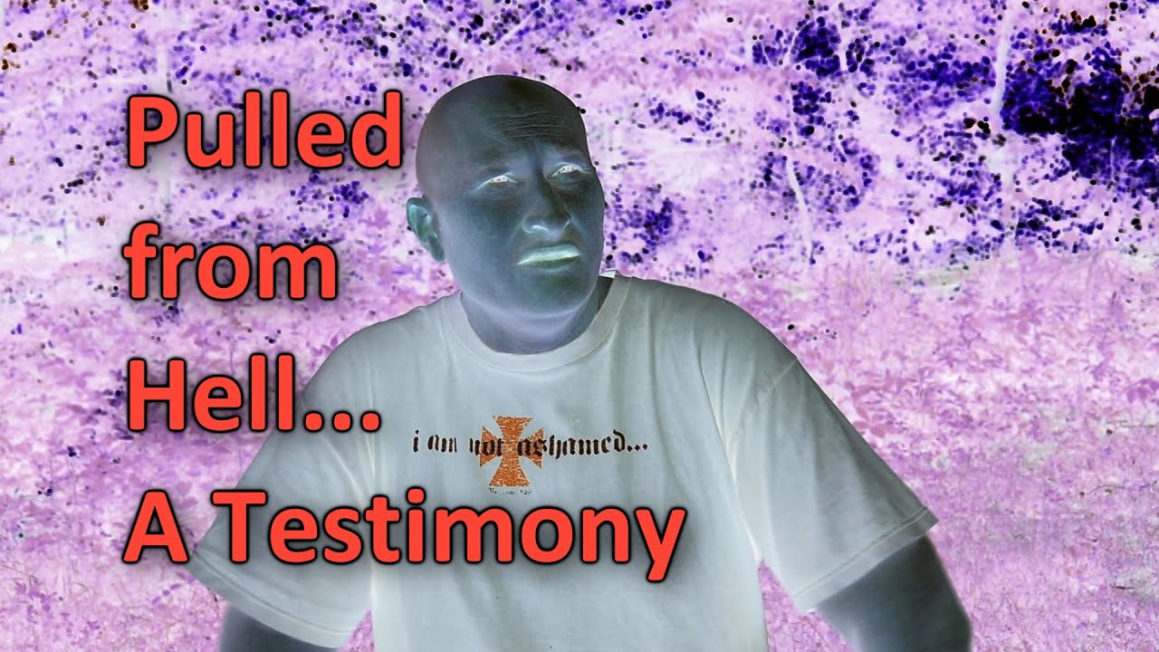A TESTIMONY OF GRACE - SAVED FROM HELL - A TRUE STORY