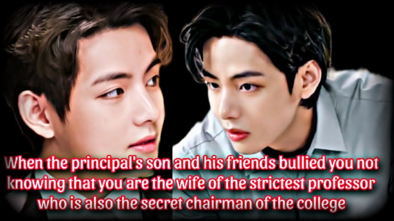 When the principal's son bullied you not knowing that you are the wife of the ..// tae one shot ff//