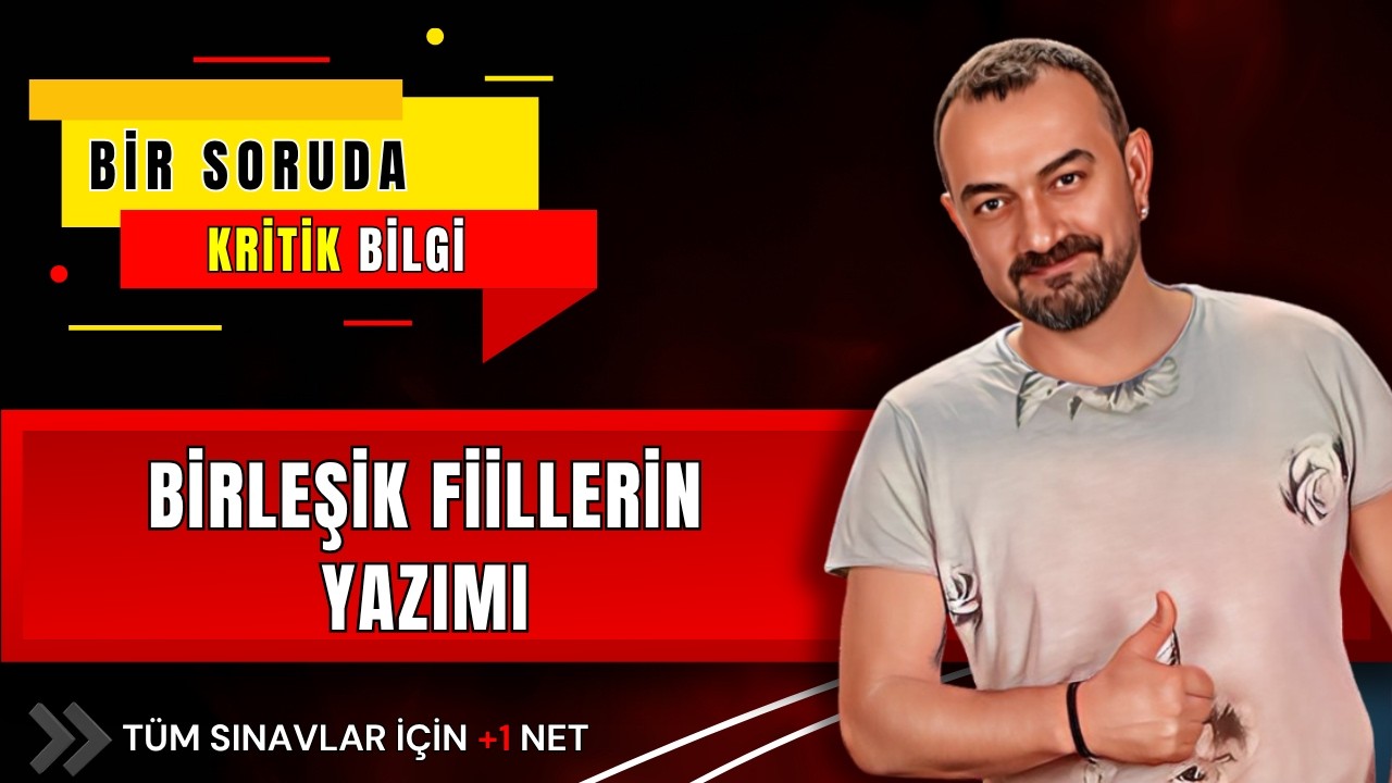 🎯 Birleşik Fiillerin Yazımı (ÖSYM’nin Sevdiği O Detay!) | Bir Soruda Kritik Bilgi
