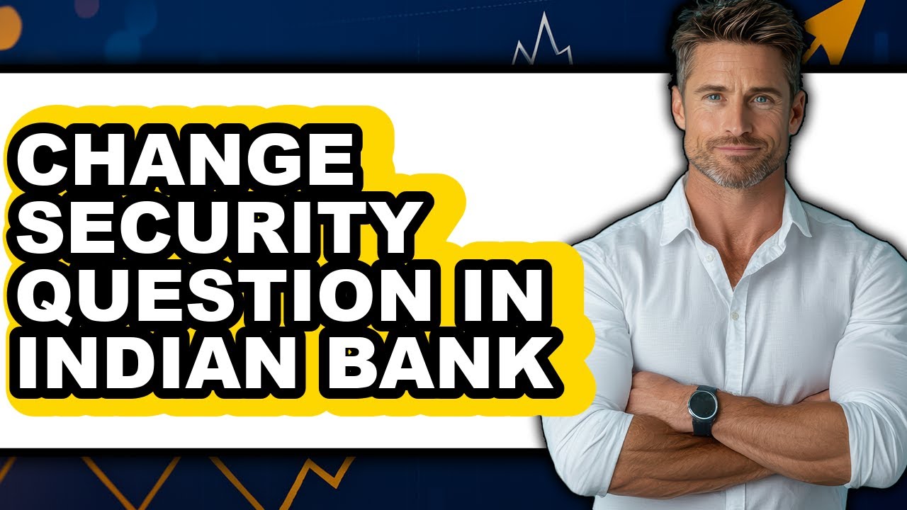 How to Change Security Question in Indian Bank - Easy Guide