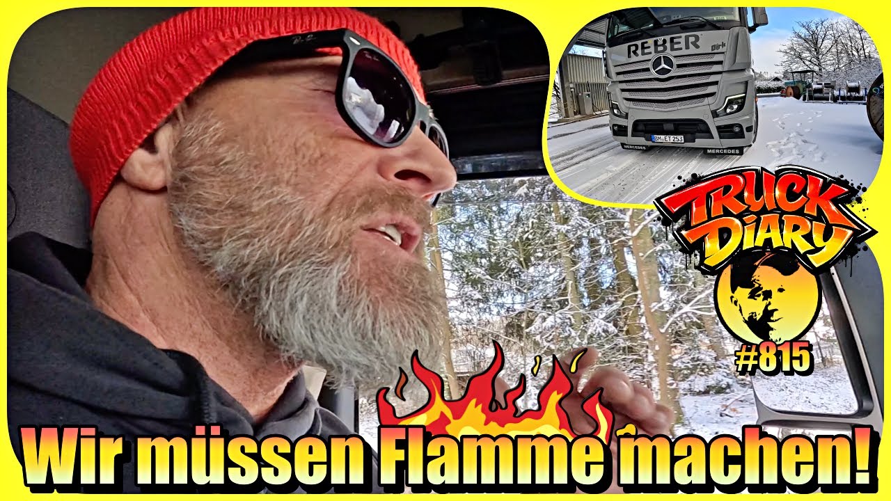 Wir müssen Flamme machen! / Truck diary #815