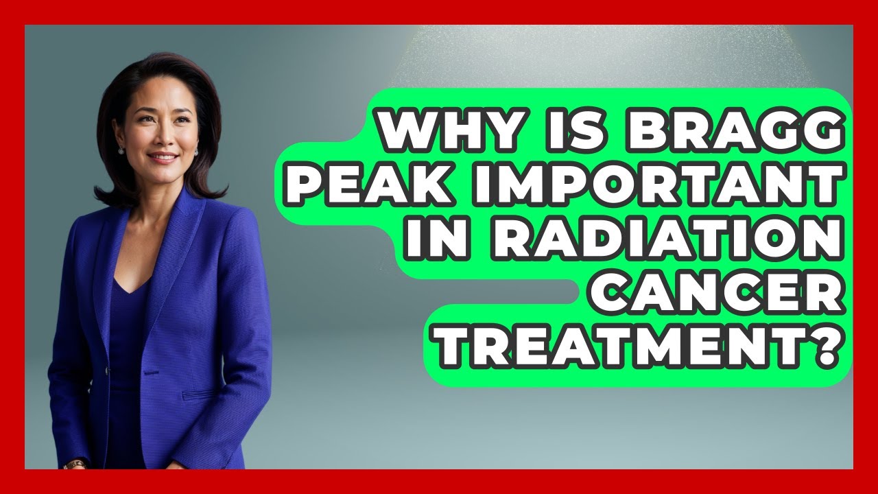 Why Is Bragg Peak Important In Radiation Cancer Treatment? | Family Cancer Solutions News