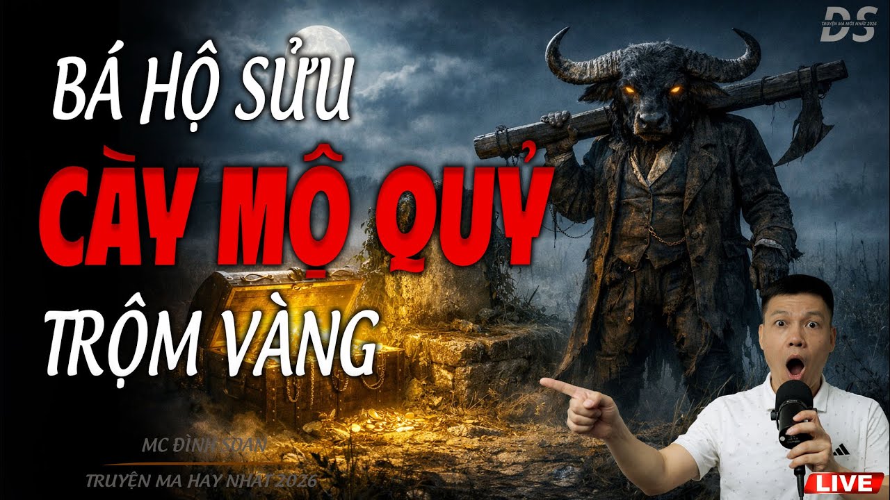 BÁ HỘ SỬU CÀY MỘ QUỶ TRỘM VÀNG - CẤM NGHE LÚC NỬA ĐÊM | TRUYỆN MA MC ĐÌNH SOẠN 2026