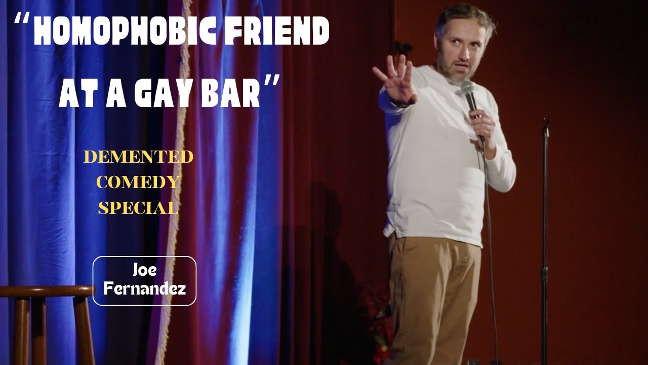 Homophobic Friend at a Gay Bar | Joe Fernandez - DEMENTED Comedy Special