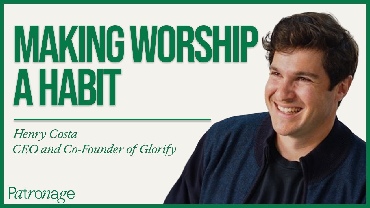 Making Worship a Habit: Henry Costa, CEO and Co-Founder of Glorify