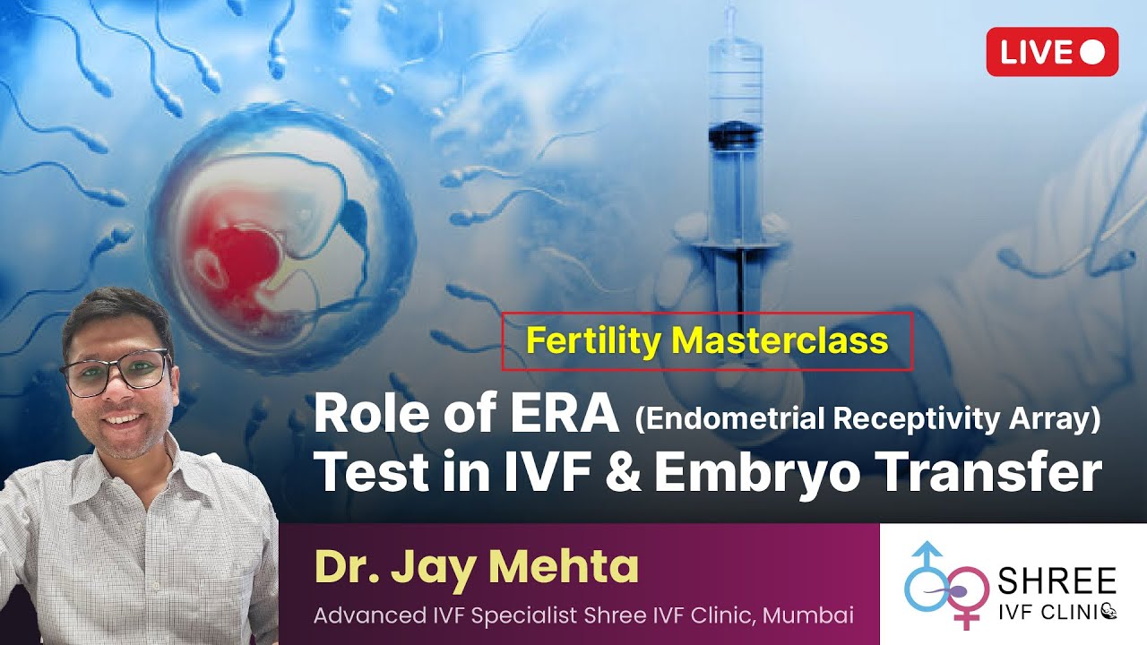 Fertility Masterclass 90- Role of ERA (Endometrial Receptivity Array) test in IVF & Embryo Transfer
