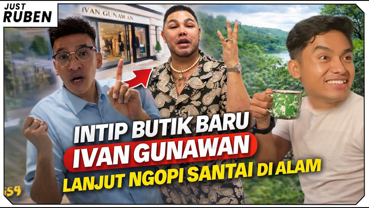 Just Ruben - Intip Butik Baru Ivan Gunawan Lanjut Ngopi Santai di Alam