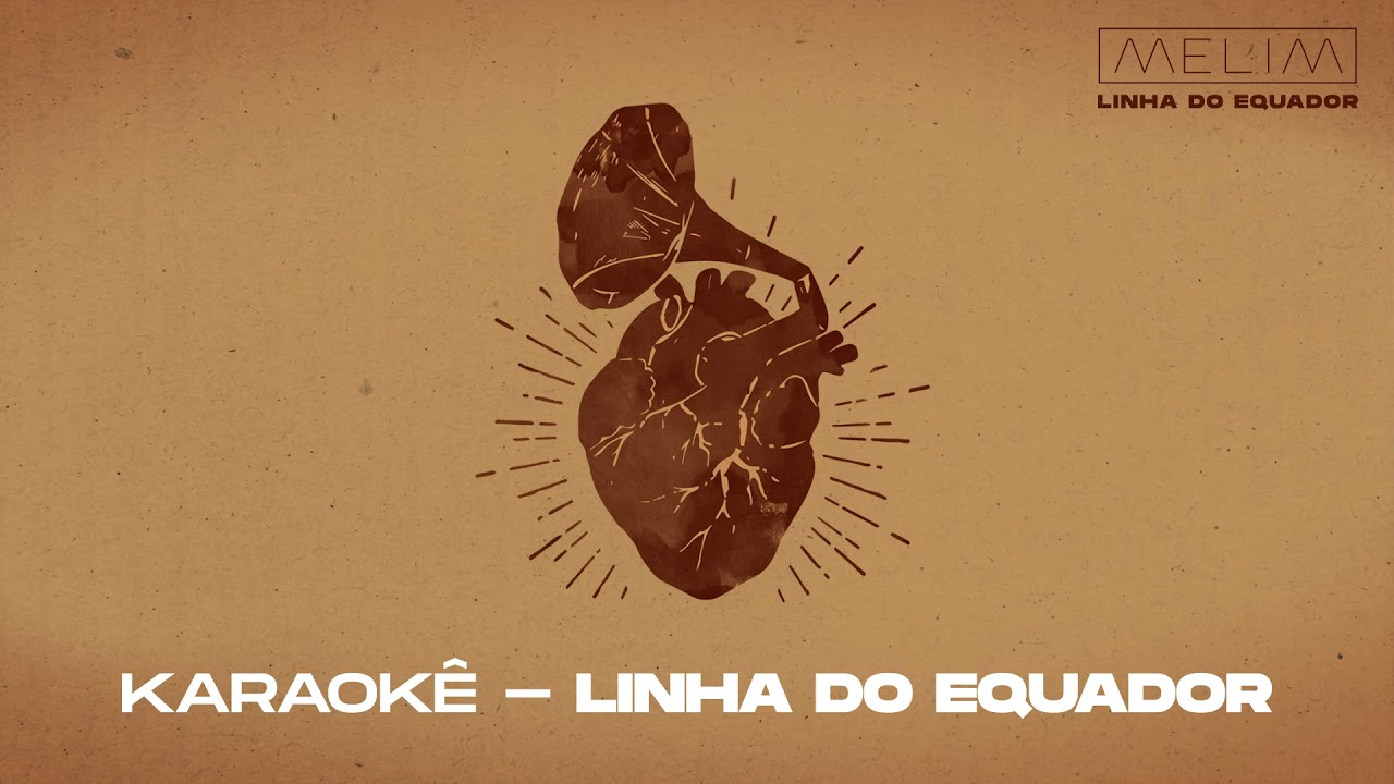 Melim - Linha do Equador (Karaokê Oficial)