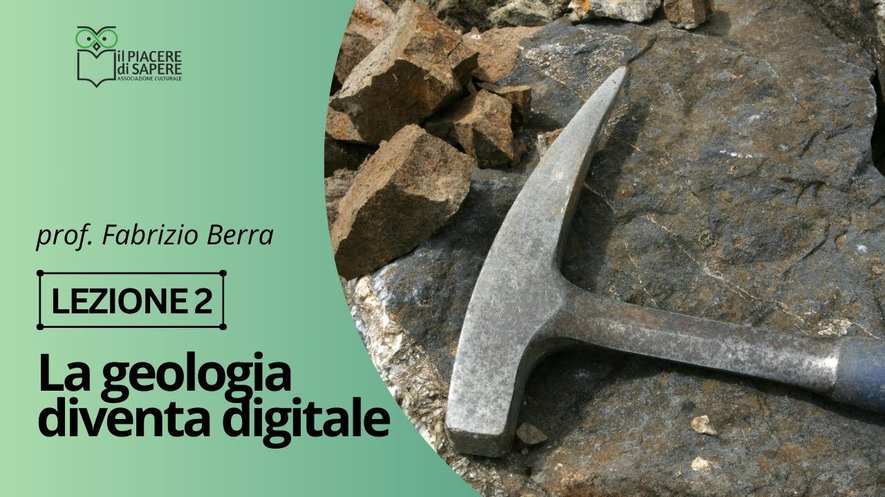 La geologia diventa digitale | Esplorare per conoscere - Lezione 2 | prof. Fabrizio Berra
