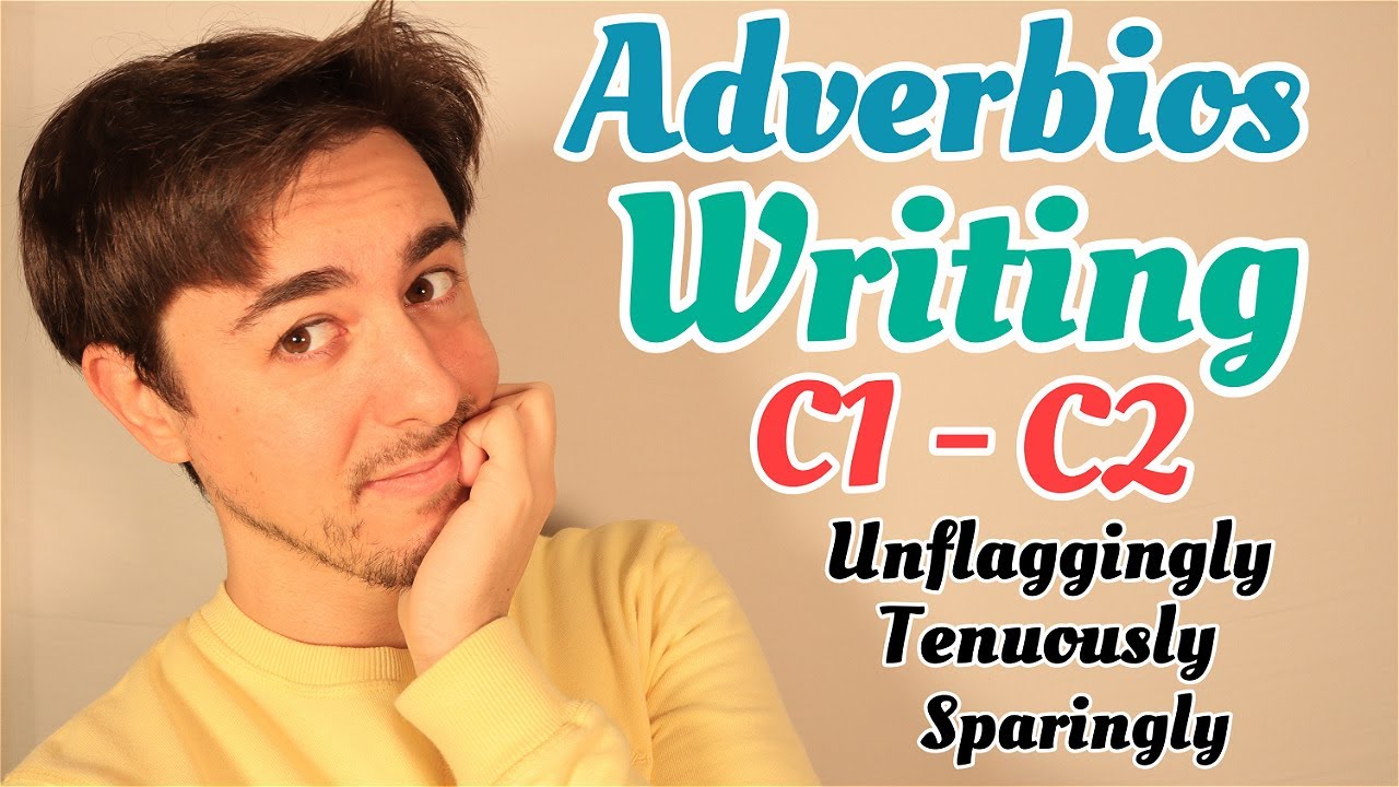 Mejorar WRITING C1-C2 con ADVERBIOS | INGLÉS |