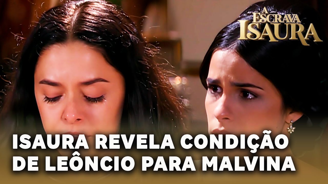 A ESCRAVA ISAURA: Isaura conta a Malvina que Leôncio libertará seu pai se ela se casar com Belchior