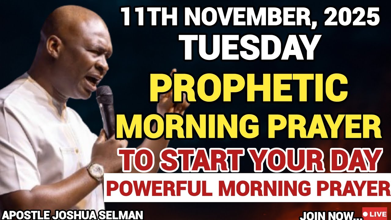 [TUESDAY, 11TH NOVEMBER] EARLY MORNING POWERFUL PROPHETIC MORNING PRAYER BY APOSTLE JOSHUA SELMAN