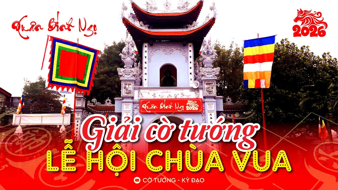 [LIVE] Lễ hội Chùa Vua Xuân Bính Ngọ 2026 – Bán Kết – 2 ván 45p